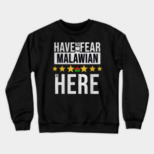 Have No Fear The Malawian Is Here - Gift for Malawian From Malawi Crewneck Sweatshirt